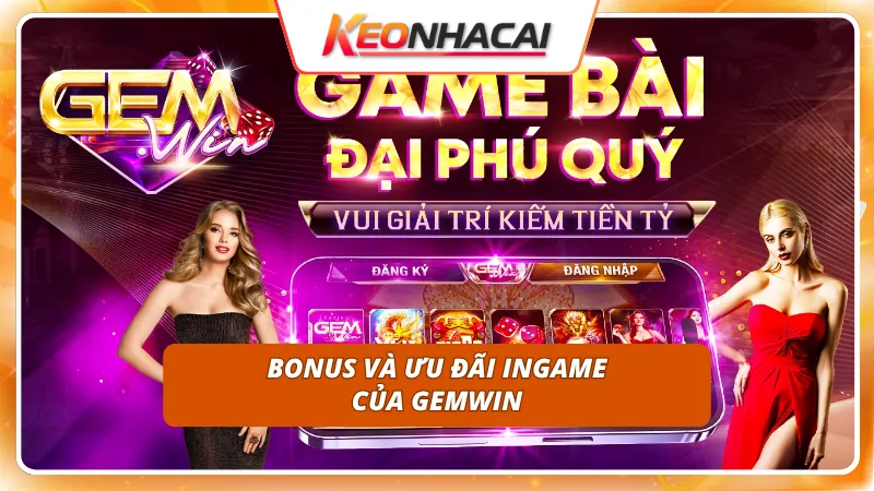 GEMWIN 10 Chính sách tặng thưởng thiết thực giúp cược thủ gia tăng vốn