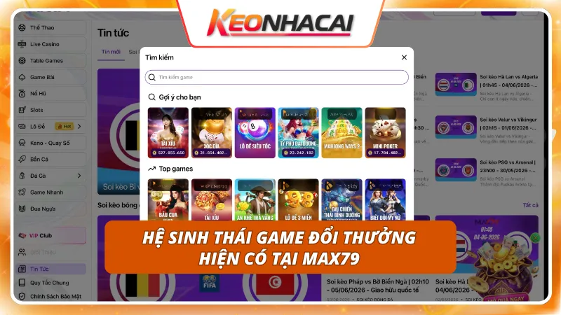 MAX79 2 Thế giới trò chơi đồ sộ quy tụ đầy đủ mọi thể loại cực kỳ hấp dẫn