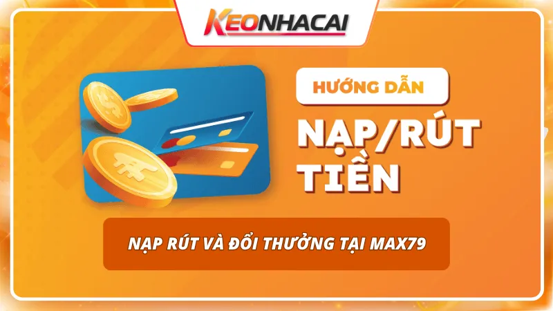 MAX79 8 Cổng giao dịch nội địa phong phú mang lại sự tiện lợi cho bet thủ