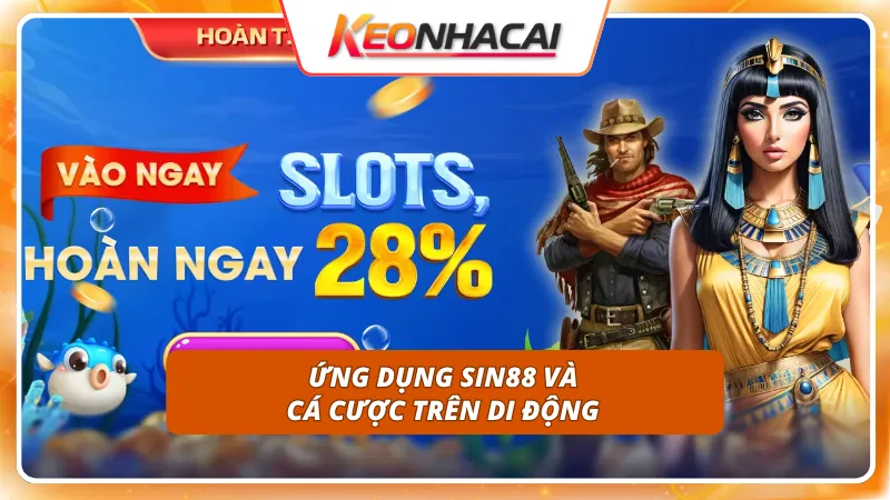 Sin88 7 Giao diện app thiết kế tinh gọn thuận tiện cho mọi thao tác