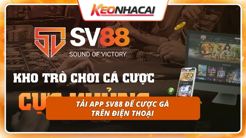 SV88 8 Ứng dụng thiết kế thông minh dành riêng cho tín đồ đá gà