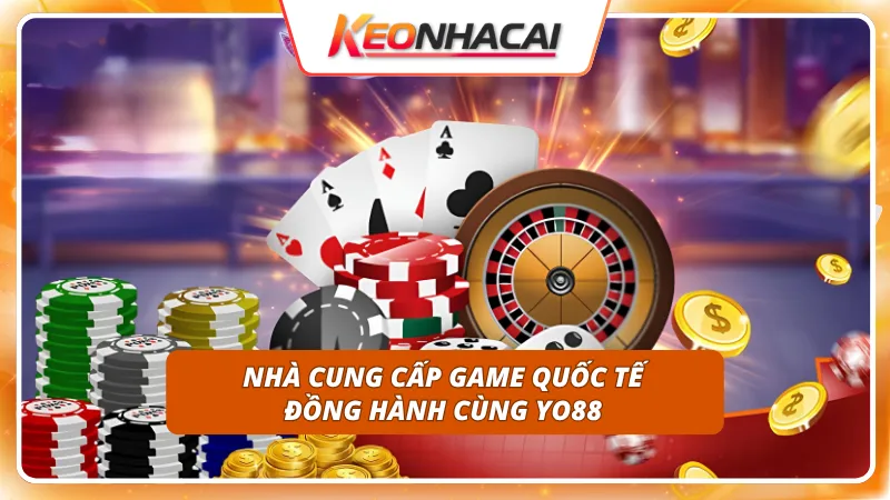 YO88 6 Đối tác tầm cỡ quốc tế mang đến loạt siêu phẩm đổi thưởng xịn sò