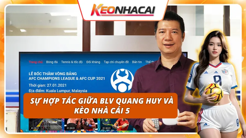 BLV Quang Huy 4 Bước ngoặt thông qua sự hợp tác giữa nền tảng với BLV Quang Huy