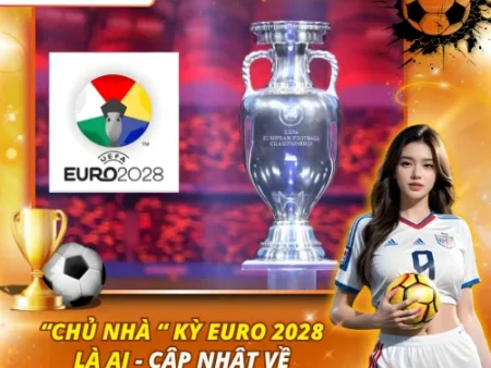 Chủ Nhà Kỳ EURO 2028 Là Ai – Cập Nhật Về Nước Đăng Cai