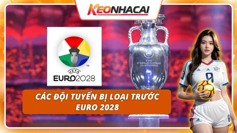 Đội Tuyển Bị Loại Trước Euro 2028 - Danh Sách Đội Vắng Mặt 1 Những đại diện châu Âu lỡ hẹn với Euro 2028