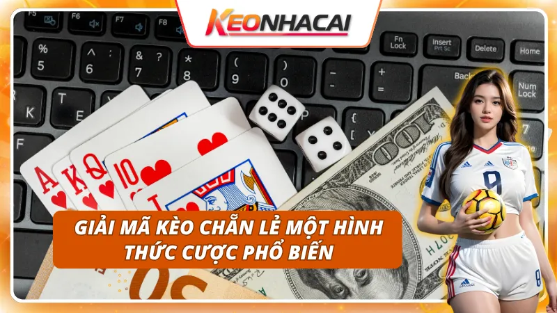 Kèo Chẵn Lẻ: Các Yếu Tố Ảnh Hưởng Đến Kết Quả Cuối Cùng 1 Kèo chẵn lẻ - Cẩm nang toàn diện cho tân binh cá cược
