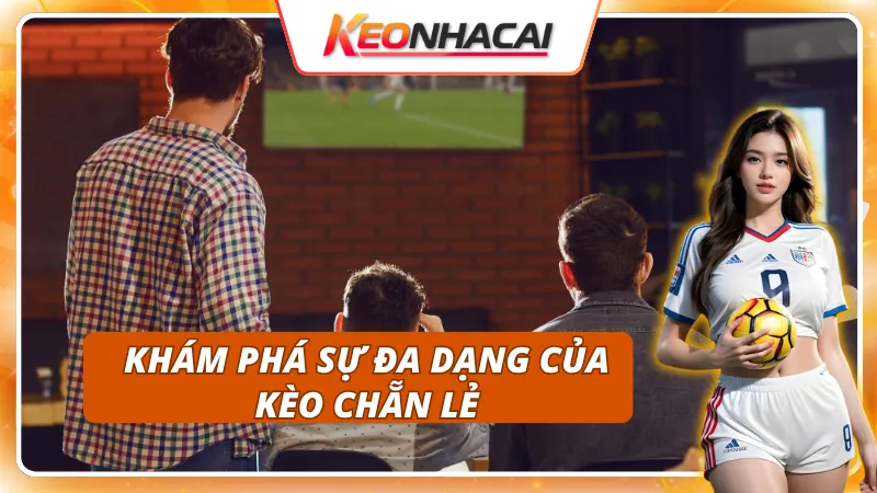Kèo Chẵn Lẻ: Các Yếu Tố Ảnh Hưởng Đến Kết Quả Cuối Cùng 3 Phân loại các kiểu Kèo Chẵn lẻ phổ biến trên thị trường