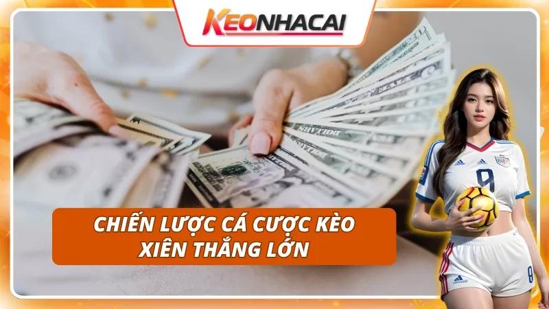 Kèo Cược Xiên: Cách Kết Hợp Kèo Để Tối Ưu Lợi Nhuận 4 Bỏ túi chiến lược cược kèo xiên thắng lớn