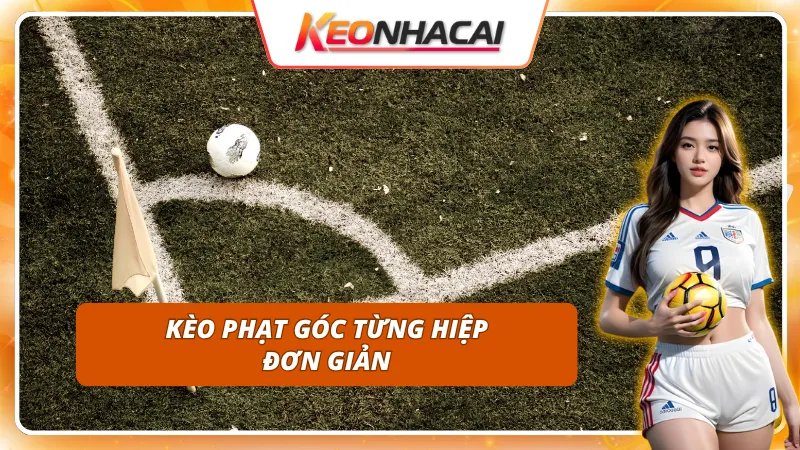 Kèo Phạt Góc: Cách Phân Tích Thống Kê Để Dự Đoán Chính Xác 3 Kèo phạt góc cho từng hiệp trong mỗi trận đấu