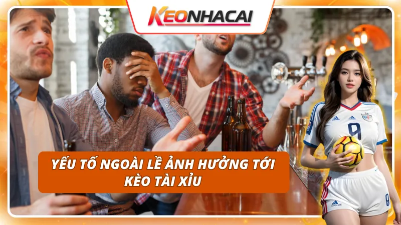 Kèo Tài Xỉu: Các Phương Pháp Phân Tích Được Cược Thủ Áp Dụng Nhiều Nhất 2 Kèo tài xỉu ảnh hưởng bởi yếu tố khách quan