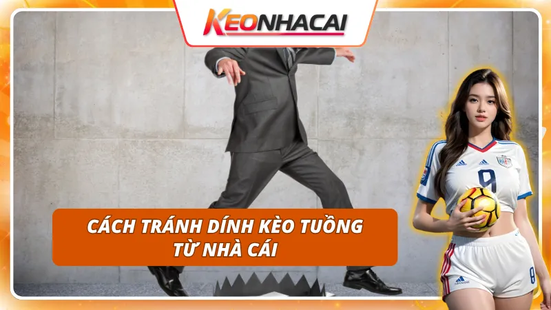 Kèo Tuồng: Cách Nhận Biết Trận Đấu Có Dấu Hiệu Bất Thường 4 Bảo vệ tài khoản của bạn khỏi mọi chiêu trò kèo tuồng