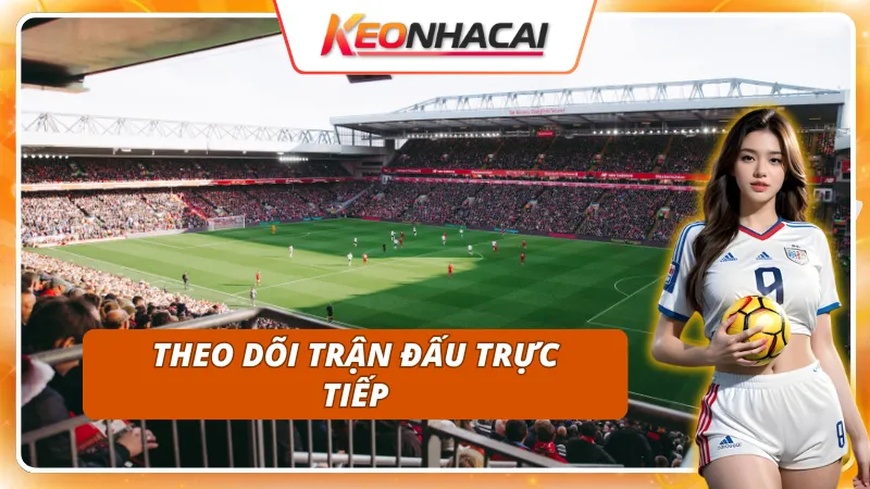 Kèo Tỷ Số Chính Xác: Phương Pháp Dự Đoán Tỷ Số Có Cơ Sở Dữ Liệu 3 Theo sát trận đấu khi đặt cược kèo tỷ số chính xác