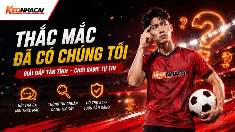 Kèo Nhà Cái ⭐️ Cập Nhật Tỷ Lệ Kèo Bóng Đá Mới Nhất T10/2026 34 điểm qua những câu hỏi phổ biến mà cược thủ thắc mắc