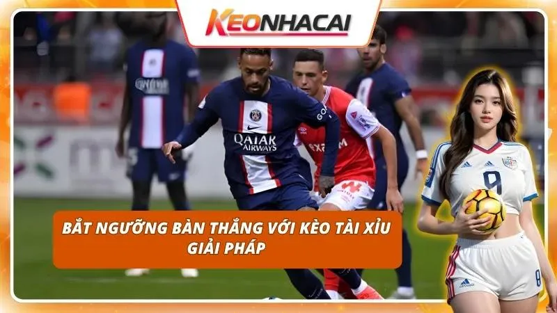 Soi Kèo Ligue 1 Hôm Nay | Giải Mã Mức Cược Lần Tìm Kèo Thơm 3 Soi kỹ hiệu suất ghi bàn nhằm dự đoán số lượng pha lập công