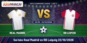 Soi kèo Real Madrid vs RB Leipzig lúc 02:00 ngày 22/10/2026, lượt 3 Champions League