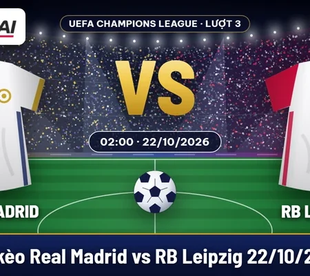 Soi kèo Real Madrid vs RB Leipzig 22/10: ưu tiên cửa trên